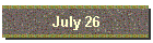 July 26