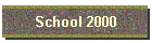School 2000
