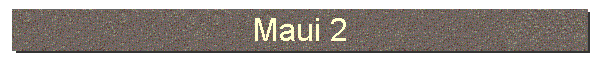 Maui 2